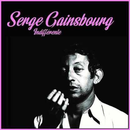 Serge GAINSBOURG "Indifférente"- édition limitée